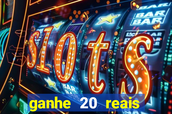 ganhe 20 reais para apostar